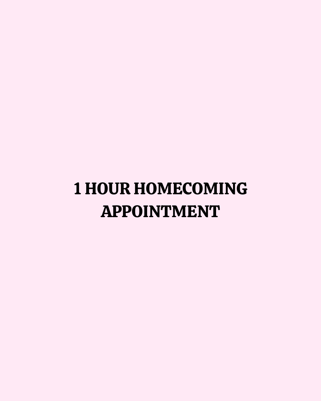 1 Hour Homecoming Shopping Appointment
