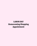 LABOR DAY Homecoming Shopping Appointment